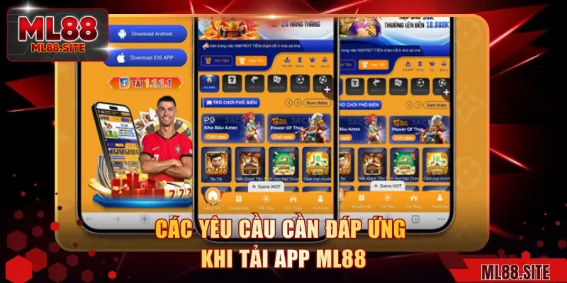 Các yêu cầu cần đáp ứng khi tải app ML88