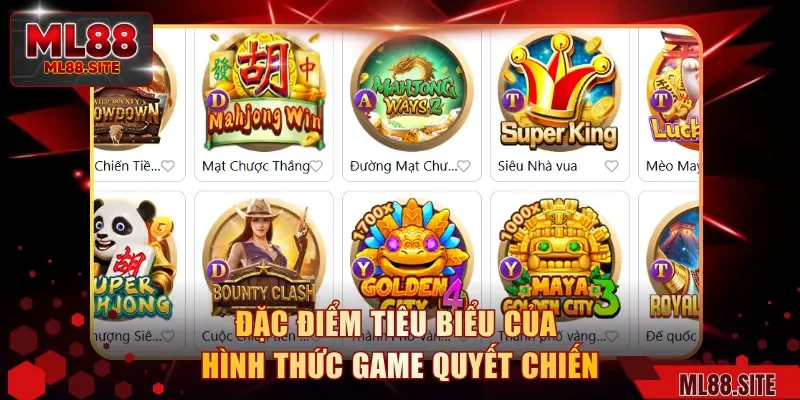 Đặc điểm tiêu biểu của hình thức game quyết chiến