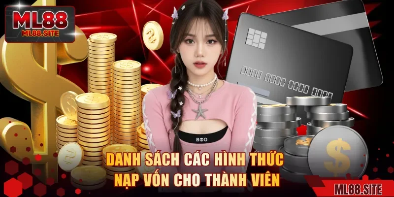 Danh sách các hình thức nạp vốn cho thành viên