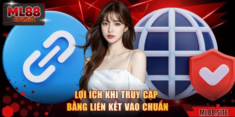 Lợi ích khi truy cập bằng liên kết vào chuẩn