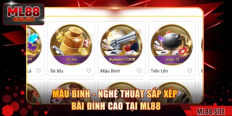 Mậu Binh - Nghệ Thuật Sắp Xếp Bài Đỉnh Cao Tại ML88