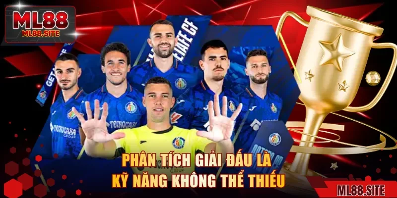 Phân tích giải đấu là kỹ năng không thể thiếu