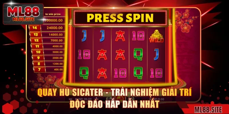 Quay Hũ Sicater - Trải Nghiệm Giải Trí Độc Đáo Hấp Dẫn Nhất